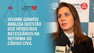 Viviane Girardi analisa questão dos herdeiros necessários na reforma do Código Civil