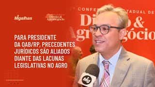 Para presidente da OAB/RP, precedentes jurídicos são aliados diante das lacunas legislativas no agro