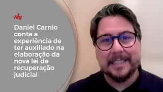 Daniel Carnio conta a experiência de ter auxiliado na elaboração da nova lei de recuperação judicial