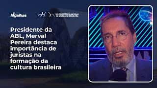 Presidente da ABL, Merval Pereira destaca importância de juristas na formação da cultura brasileira