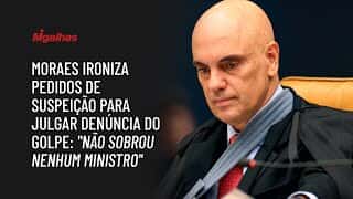 Moraes ironiza pedidos de suspeição para julgar denúncia do golpe: "não sobrou nenhum ministro"