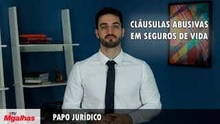 Papo Jurídico - Cláusulas abusivas em seguros de vida Papo Jurídico - Cláusulas abusivas em seguros de vida