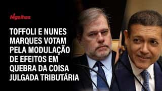 Toffoli e Nunes Marques votam pela modulação de efeitos em quebra da coisa julgada tributária