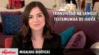Migalhas Bioéticas | Transfusão de sangue - Testemunha de Jeová
