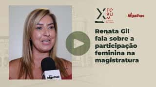 Renata Gil fala sobre a participação feminina na magistratura