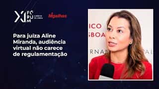 Para juíza Aline Miranda, audiência virtual não carece de regulamentação