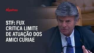 STF: Fux critica limite de atuação dos amici curiae STF: Fux critica limite de atuação dos amici curiae