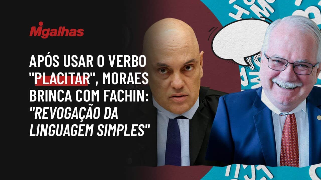 Após usar o verbo "placitar", Moraes brinca com Fachin: "revogação da linguagem simples"