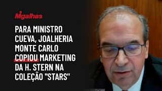 Para ministro Cueva, joalheria Monte Carlo copiou marketing da H. Stern na coleção "Stars"