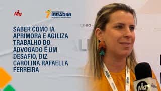 Saber como IA aprimora e agiliza trabalho do advogado é um desafio, diz Carolina Rafaella Ferreira