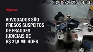 Advogados são presos suspeitos de fraudes judiciais de R$ 31,8 milhões Advogados são presos suspeitos de fraudes judiciais de R$ 31,8 milhões