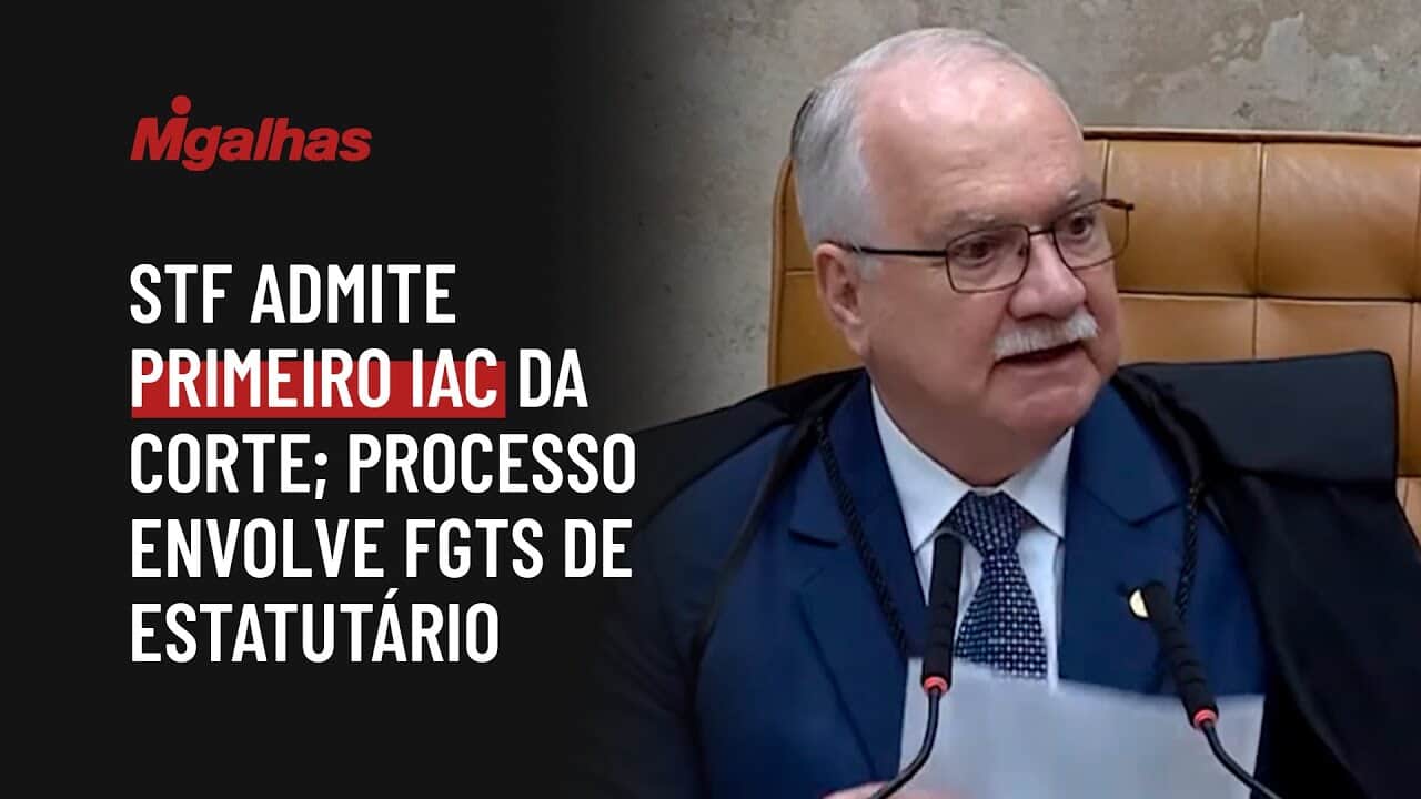 STF admite primeiro IAC da Corte; processo envolve FGTS de estatutário