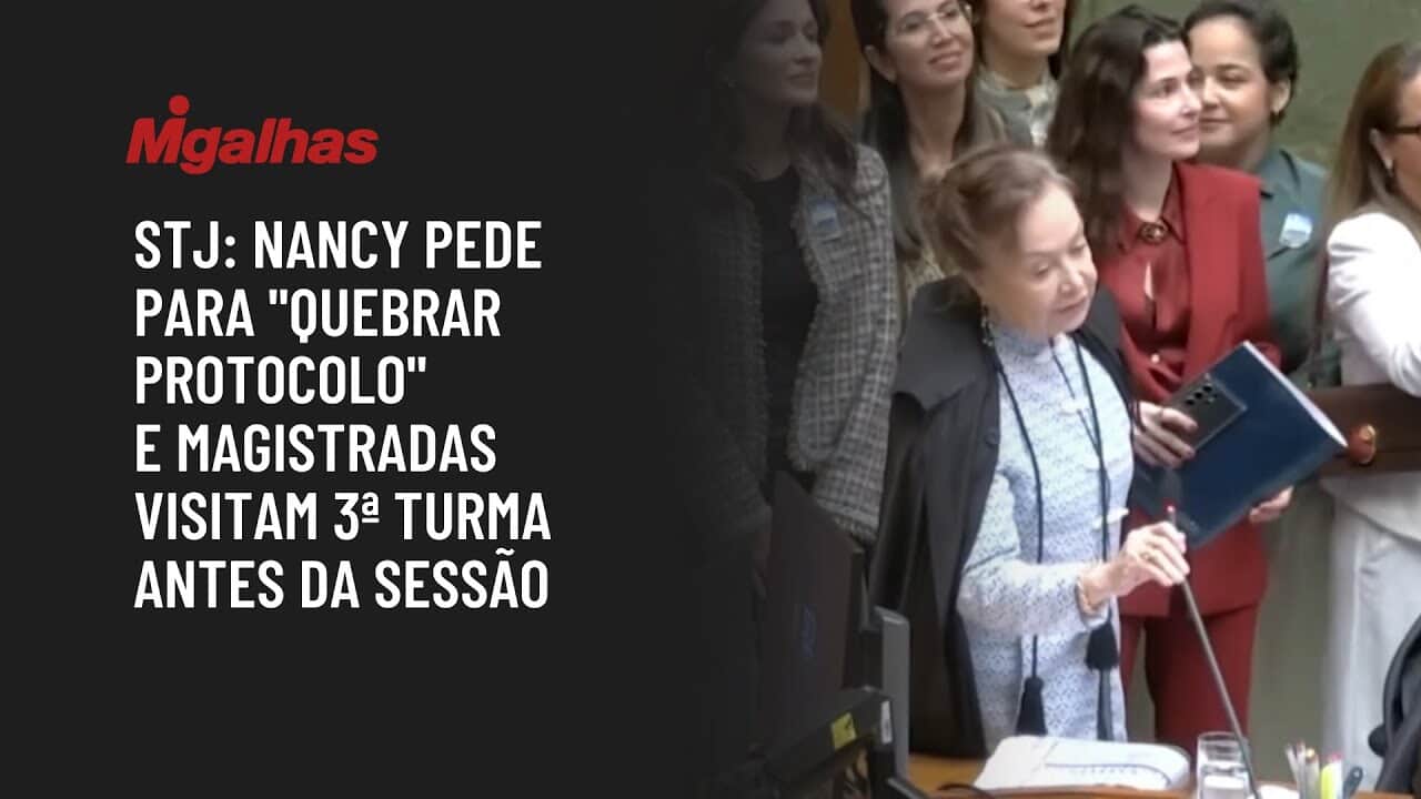 STJ: Nancy pede para "quebrar protocolo" e magistradas visitam 3ª turma antes da sessão