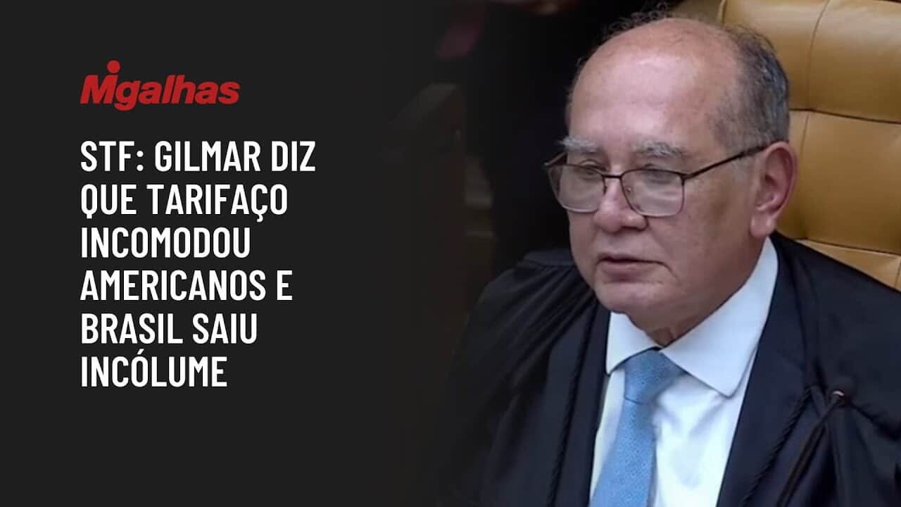 STF: Gilmar diz que tarifaço incomodou americanos e Brasil saiu incólume