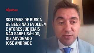 Sistemas de busca de bens não evoluem e atores judiciais não sabe usá-los, diz advogado José Andrade