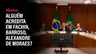 Em reunião ministerial, Bolsonaro cita Barroso, Fachin e Moraes e questiona isenção