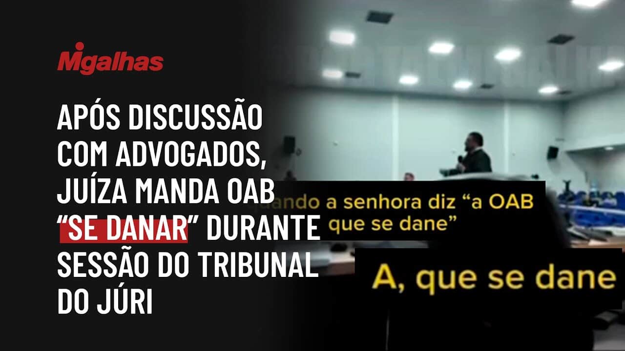 Após discussão com advogados, juíza manda OAB "se danar" durante sessão do Tribunal do Júri