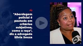 "Abordagem policial é pautada em critérios subjetivos, como a raça", diz a advogada Silvia Souza