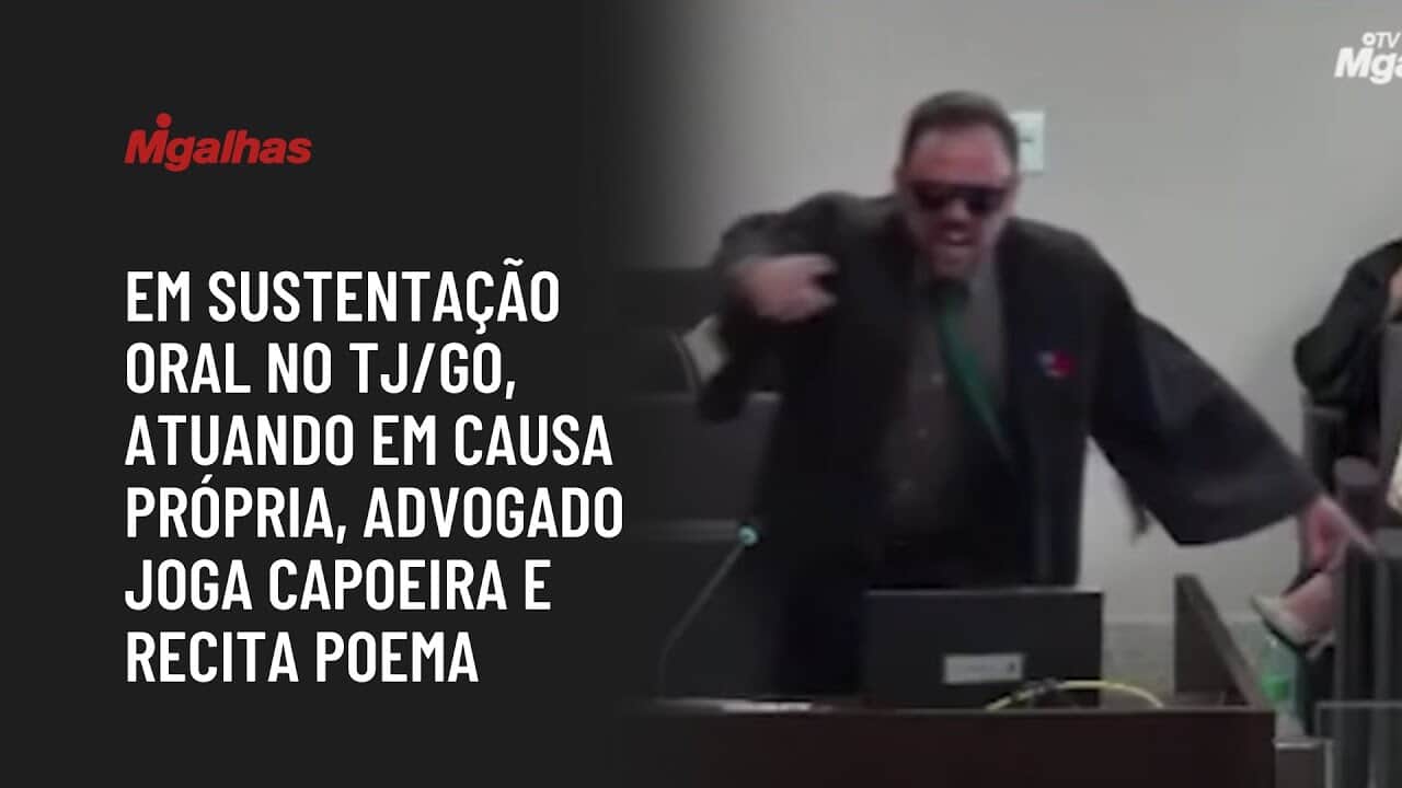 Em sustentação oral no TJ/GO, atuando em causa própria, advogado joga capoeira e recita poema