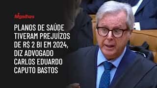Planos de saúde tiveram prejuízos de R$ 2 bi em 2024, diz advogado Carlos Eduardo Caputo Bastos