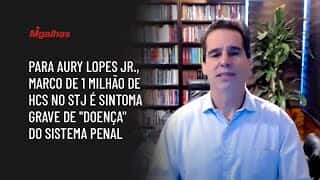 Para Aury Lopes Jr., marco de 1 milhão de HCs no STJ é sintoma grave de "doença" do sistema penal