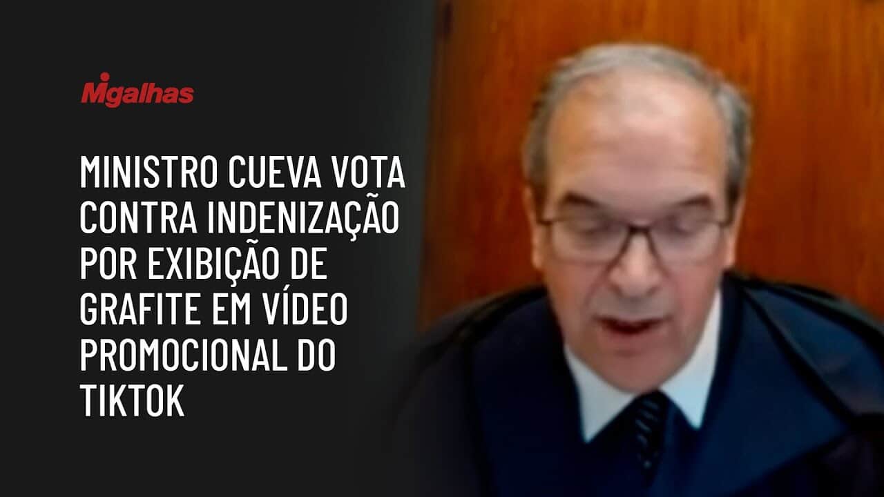 Ministro Cueva vota contra indenização por exibição de grafite em vídeo promocional do TikTok