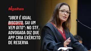 "Uber é igual biscoito, sai um vem oito": No STF, advogada diz que app cria exército de reserva