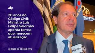 20 anos do Código Civil: Ministro Luis Felipe Salomão aponta temas que merecem atualização