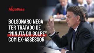 Bolsonaro nega ter tratado de "minuta do golpe" com ex-assessor