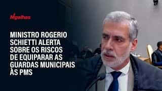 Ministro Rogerio Schietti alerta sobre os riscos de equiparar as guardas municipais às PMs