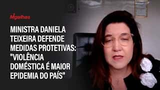 Ministra Daniela Teixeira defende medidas protetivas: "violência doméstica é maior epidemia do país"