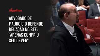 Advogado de Mauro Cid defende delação no STF: "apenas cumpriu seu dever"