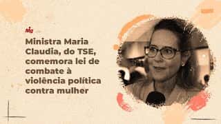 Ministra Maria Claudia, do TSE,  comemora lei de combate à violência política contra mulher