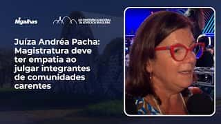 Para juíza Andréa Pacha, magistrados devem ter empatia ao julgar integrantes de comunidades carentes