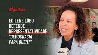 Edilene Lôbo defende representatividade: "democracia para quem?"