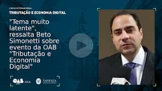 "Tema muito latente", ressalta Beto Simonetti sobre evento da OAB "Tributação e Economia Digital"