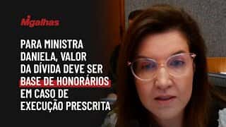 Para ministra Daniela, valor da dívida deve ser base de honorários em caso de execução prescrita