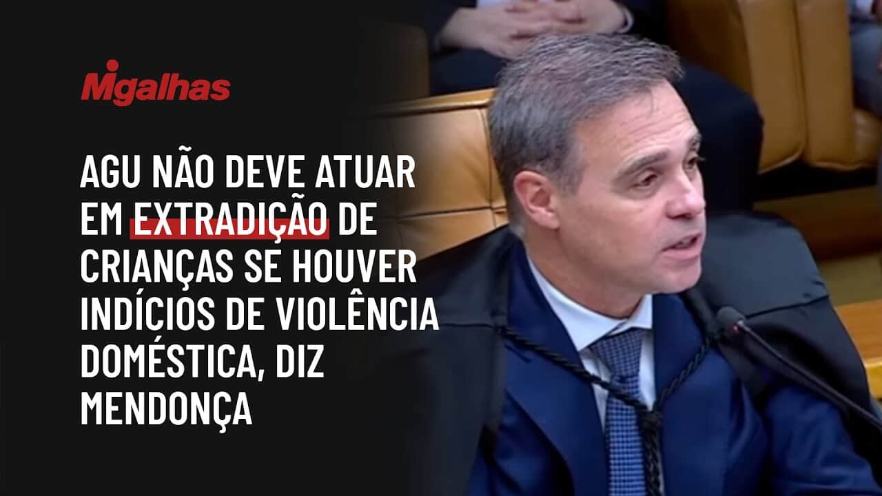 AGU não deve atuar em extradição de crianças se houver indícios de violência doméstica, diz Mendonça