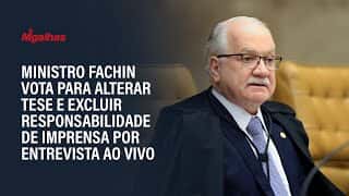 Ministro Fachin vota para alterar tese e excluir responsabilidade de imprensa por entrevista ao vivo