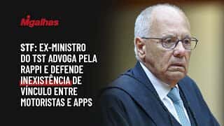 STF: Ex-ministro do TST advoga pela Rappi e defende inexistência de vínculo entre motoristas e apps