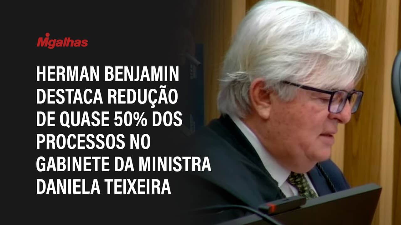 Herman Benjamin destaca redução de quase 50% dos processos no gabinete da ministra Daniela Teixeira