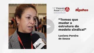 Luciana Pereira de Souza: "Temos que mudar a estrutura do modelo sindical"