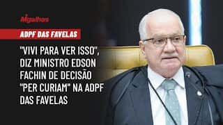 "Vivi para ver isso", diz ministro Edson Fachin de decisão "per curiam" na ADPF das Favelas