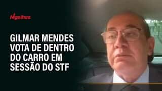 Gilmar Mendes vota de dentro do carro em sessão do STF