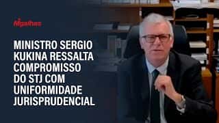 Ministro Sergio Kukina ressalta compromisso do STJ com uniformidade jurisprudencial