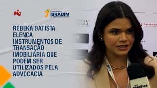 Rebeka Batista elenca instrumentos de transação imobiliária que podem ser utilizados pela advocacia