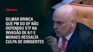 Gilmar brinca que PM do DF não defendeu STF na invasão de 8/1 e Moraes ressalta culpa de dirigentes