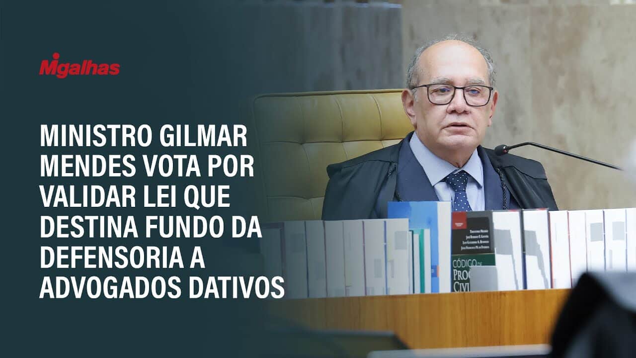 Ministro Gilmar Mendes vota por validar lei que destina fundo da defensoria a advogados dativos