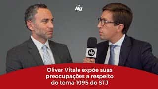 Olivar Vitale expõe suas preocupações a respeito do tema 1095 do STJ