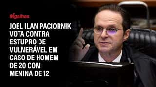Joel Ilan Paciornik vota contra estupro de vulnerável em caso de homem de 20 com menina de 12 Joel Ilan Paciornik vota contra estupro de vulnerável em caso de homem de 20 com menina de 12